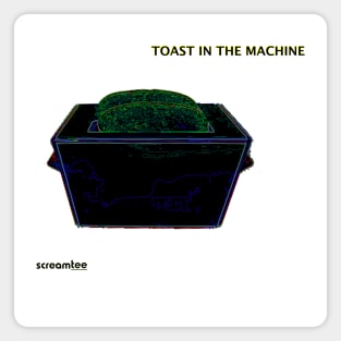 toast in the machine Magnet